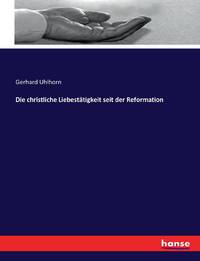 Die christliche Liebestätigkeit seit der Reformation