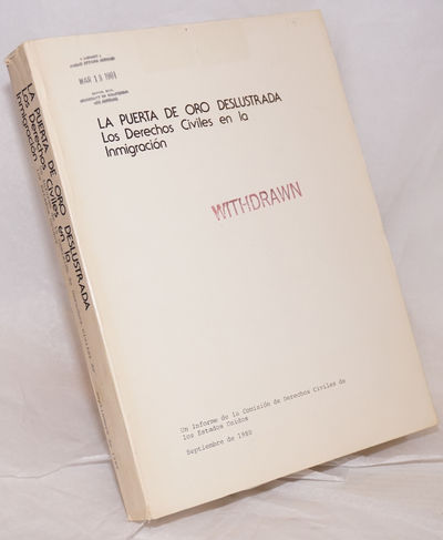 La Puerta de Oro Deslustrada; los derechos civiles en la immigracion; un informe de la Comisión de Derechos Civiles de los Estados Unidos, Septiembre de 1980