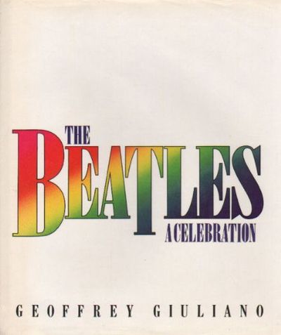 The Beatles: A Celebration by GIULIANO, Geoffrey | Hardback | 1986