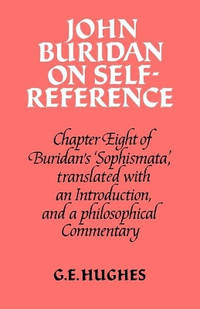 John Buridan on Self-Reference: Chapter Eight of Buridan's 'Sophismata', with a Translation, an...