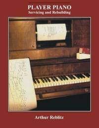 Player Piano: Servicing and Rebuilding