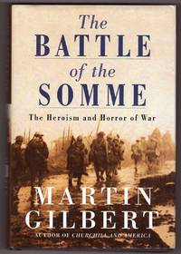 The Battle of the Somme  The Heroism and Horror of War