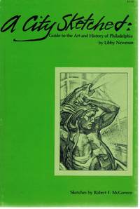 A City Sketched: Guide to the Art and History of Philadelphia by Newman, Libby - 1976