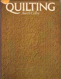 QUILTING by Averil Colby - First Edition - 1972 - from The Avocado Pit (SKU: 59419)
