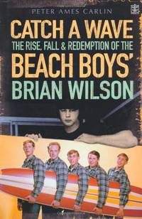 CATCH A WAVE: The Rise, Fall, and Redemption of the Beach Boys' Brian Wilson