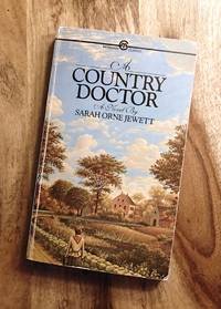 A COUNTRY DOCTOR : A Novel (Meridan Classic, by Sarah Orne Jewett; (Joy Gould Boyum & Ann R. Shapiro, Introduction) - 1986