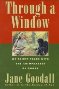 image of Through a Window - My Thirty Years With the Chimpanzees of Gombe