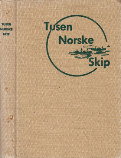 Tusen Norske Skip. En antologi over norske…