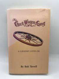 The Chuck Wagon Gang: A Legend Lives On by Bob Terrell - Hardcover - 1989 - from Cellar Door Books (SKU: 000174)