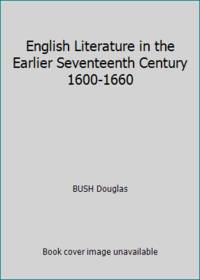 English Literature in the Earlier Seventeenth Century 1600-1660 by BUSH Douglas - Hardcover - 1962 - from ThriftBooks (SKU: GB0000CLJZ3I3N10)
