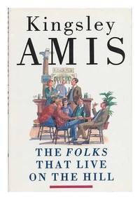 The Folks That Live on the Hill by Amis, Kingsley