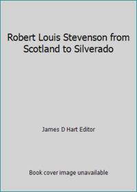 Robert Louis Stevenson from Scotland to Silverado by James D Hart Editor - 1966