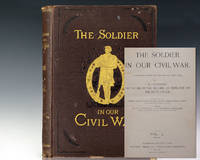 The Soldier in Our Civil War: A Pictorial History of the Conflict, 1861-1865. Illustrating the Valor of the Soldier as Displayed on the Battle-Field. by Mottelay, Paul F. and T. Campbell-Copeland - 1890