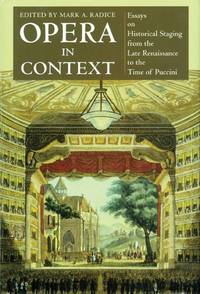 Opera in Context : Essays on Historical Staging from the Late Renaissance to the Time of Puccini