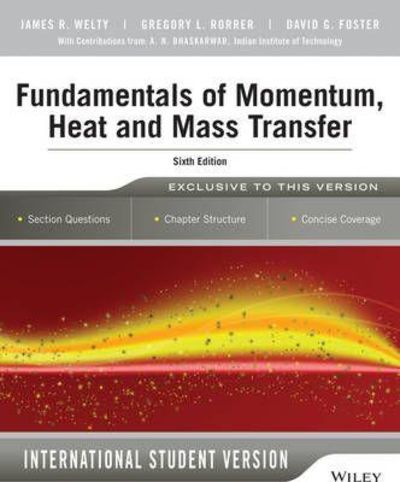 Fundamentals of Momentum, Heat & Mass Transfer by Welty, J R