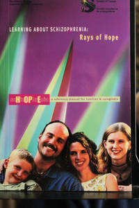 Learning about Schizophrenia: Rays of Hope (A Reference Manual for Families and Caregivers)
