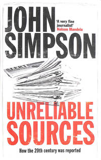 image of Unreliable Sources: How the Twentieth Century Was Reported