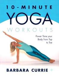 10-Minute Yoga Workouts : Perfect Weight, Perfect Shape