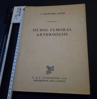 Ischio-femoral arthrodesis by Adam, John Crawford - 1966