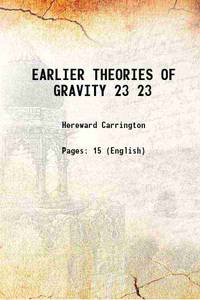 EARLIER THEORIES OF GRAVITY Volume 23 1913