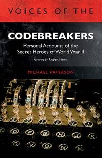 Voices of the Codebreakers: Personal Accounts of the Secret Heroes of World War II