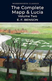The Complete Mapp & Lucia: Volume Two: Volume 2 (Wordsworth Classics, Volume 2)