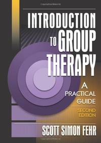 Introduction to Group Therapy: A Practical Guide, Second Edition (Advances in Psychology and...