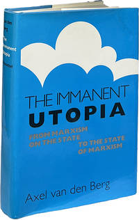The Immanent Utopia; From Marxism on the State to the State of Marxism