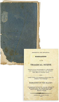 image of Authentic and Impartial Narrative of the Tragical Scene Which Was Witnessed in Southampton County (Virginia) on Monday the 22d of August Last, When Fifty-Five of its Inhabitants (mostly women and children) were inhumanly Massacred by the Blacks! Communicated by those who were eye witnesses of the bloody scene, and confirmed by the confessions of several of the Blacks while under Sentence of Death