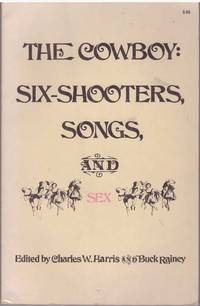 THE COWBOY: SIX SHOOTERS  SONGS  AND SEX