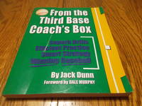 From the Third Base Coach&#039;s Box; Superb Drills Efficient Practice Smart Strategy Winning Baseball by Jack Dunn - 2008