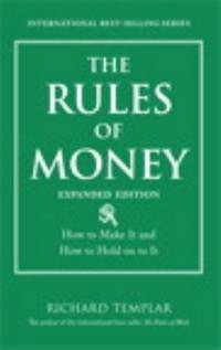 The Rules of Money: How to Make It and How to Hold on to It