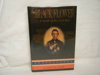 THE BLACK FLOWER A Novel of the Civil War