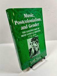 Music, Postcolonialism, and Gender: The Construction of Irish National Identity,...