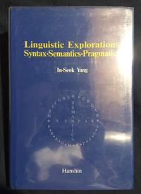 Linguistic Explorations: Syntax, Semantics, Pragmatics by Yang, In-Seok - 1993-01-01 2019-08-23