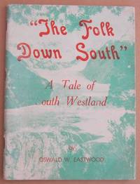 The Folk Down South and Sundry Other Rhymes A Tale of South Westland