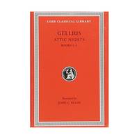 Aulus Gellius: Attic Nights, Volume I, Books 1-5 (Loeb Classical Library No. 195)
