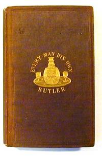 Every Man His Own Butler by Redding, Cyrus - 1839