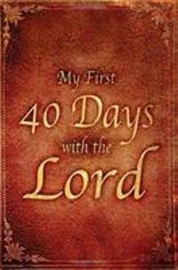 My First 40 Days with the Lord