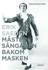Erik Saedén. Mästersångaren bakom masken.