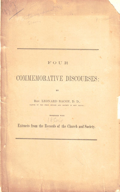 Four Commemorative Discourses Delivered on His Sixty Third Birth-Day, February 19th, 1865; On the Fortieth Anniversary of his Installation, March 12th, 1865; and his Retirement From Pastoral Duties, September 9th, 1866;