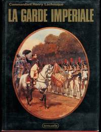 La Garde impe?riale (Collection &quot;Les Grands moments de notre histoire&quot;) (French Edition) by Lachouque, Henry - 1982-01-01