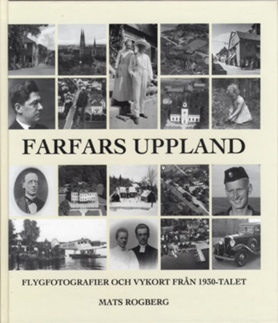 Farfars Uppland. Flygfotografier och vykort från…