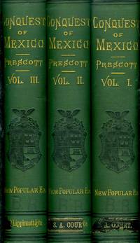 image of History of the Conquest of Mexico With a Preliminary View of the Ancient Mexican Civilization and the Life of the Conqueror, Hernando Cortes. (3 volume set)(New Popular Ed.) (1882)