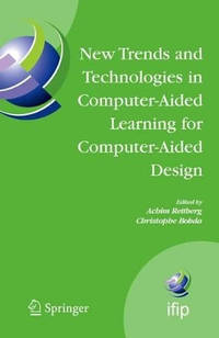 New Trends and Technologies in Computer-Aided Learning for Computer-Aided Design: IFIP...