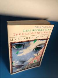 SURFACING, LIFE BEFORE MAN AND THE HANDMAID&#039;S TALE by Atwood, Margaret - 1990