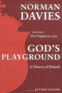 cover of God's Playground A History of Poland: Volume 1: The Origins to 1795