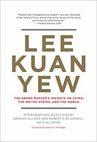 Lee Kuan Yew: The Grand Master's Insights on China, the United States, and the World (Belfer...