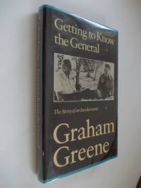 cover of GETTING TO KNOW THE GENERAL -. THE STORY OF AN INVOLVEMENT - Correct First Edition
