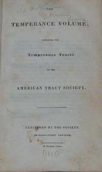 THE TEMPERANCE VOLUME; Embracing The Temperance Tracts Of The American Tract Society - Used Books